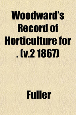 Book cover for Woodward's Record of Horticulture for . (V.2 1867)