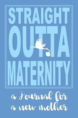 Book cover for Straight Outta Maternity New Mom Journal Blue