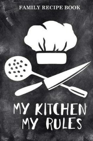 Cover of Family Recipe Book (My Kitchen My Rules) Quote