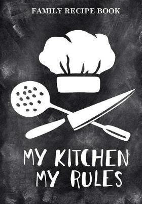 Book cover for Family Recipe Book (My Kitchen My Rules) Quote