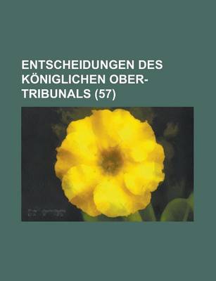 Book cover for Entscheidungen Des Koniglichen Ober-Tribunals (57)