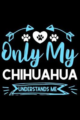 Book cover for Only my Chihuahua understands me