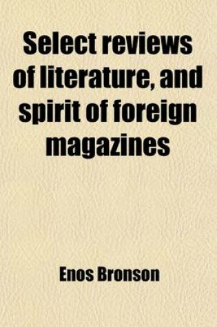 Cover of Select Reviews of Literature, and Spirit of the Foreign Magazines (Volume 1)