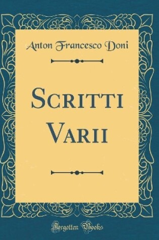 Cover of Scritti Varii (Classic Reprint)