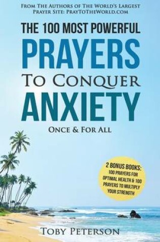 Cover of Prayer the 100 Most Powerful Prayers to Conquer Anxiety Once & for All