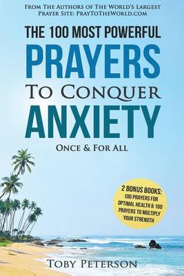 Book cover for Prayer the 100 Most Powerful Prayers to Conquer Anxiety Once & for All