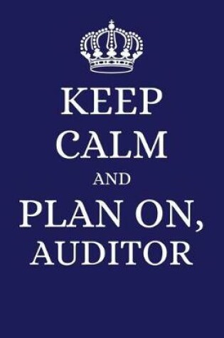 Cover of Keep Calm and Plan on Auditor