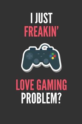 Book cover for I Just Freakin' Love Gaming
