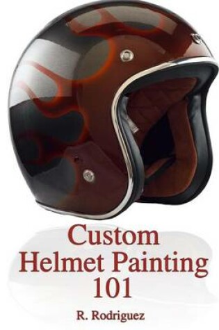 Cover of Custom Helmet Painting 101