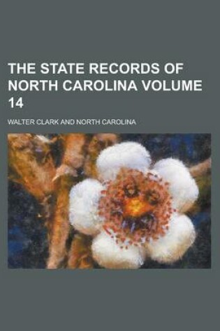 Cover of The State Records of North Carolina Volume 14