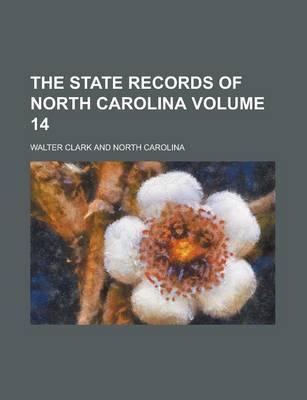 Book cover for The State Records of North Carolina Volume 14