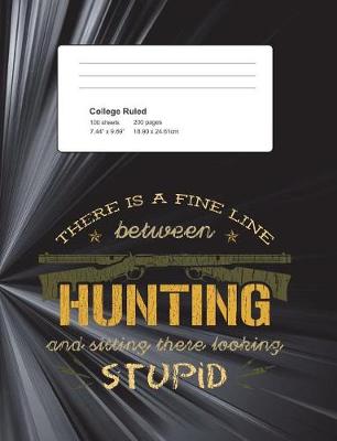 Book cover for There Is A Fine Line Between Hunting And Sitting There Looking Stupid