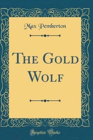 Cover of The Gold Wolf (Classic Reprint)