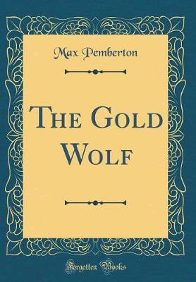 Book cover for The Gold Wolf (Classic Reprint)