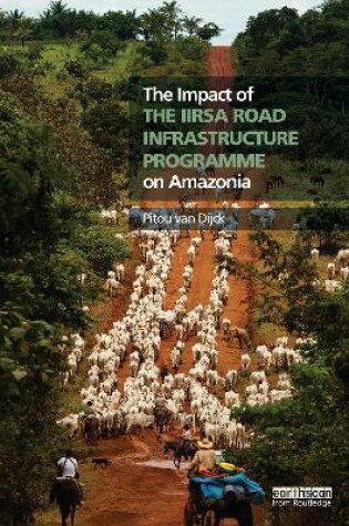 Cover of The Impact of the IIRSA Road Infrastructure Programme on Amazonia