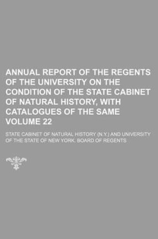 Cover of Annual Report of the Regents of the University on the Condition of the State Cabinet of Natural History, with Catalogues of the Same Volume 22