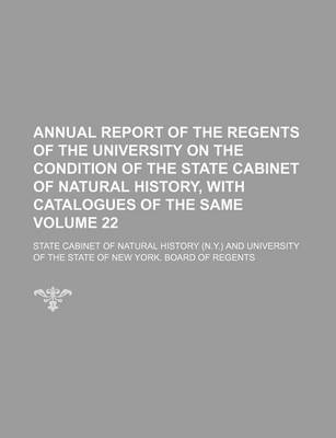 Book cover for Annual Report of the Regents of the University on the Condition of the State Cabinet of Natural History, with Catalogues of the Same Volume 22