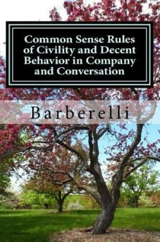 Cover of Common Sense Rules of Civility and Decent Behavior in Company and Conversation