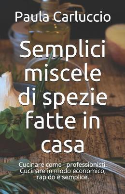 Book cover for Semplici miscele di spezie fatte in casa