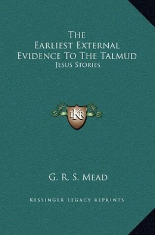 Cover of The Earliest External Evidence To The Talmud