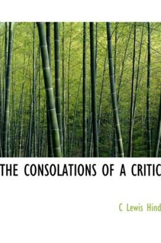 Cover of The Consolations of a Critic