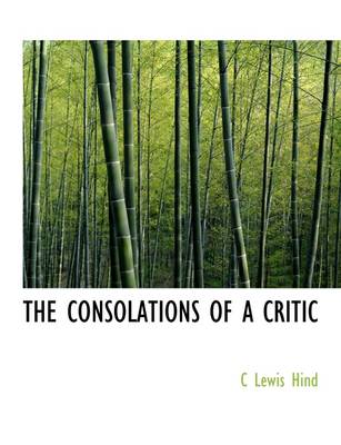 Book cover for The Consolations of a Critic