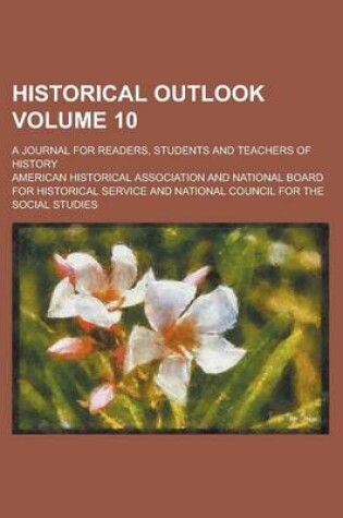 Cover of Historical Outlook; A Journal for Readers, Students and Teachers of History Volume 10