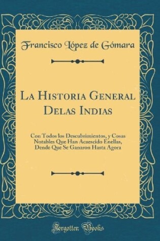 Cover of La Historia General Delas Indias