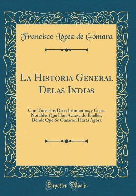 Book cover for La Historia General Delas Indias