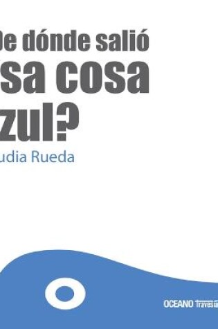 Cover of ¿De Dónde Salió ESA Cosa Azul?