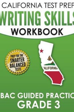 Cover of CALIFORNIA TEST PREP Writing Skills Workbook SBAC Guided Practice Grade 3