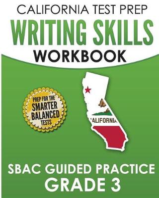 Book cover for CALIFORNIA TEST PREP Writing Skills Workbook SBAC Guided Practice Grade 3