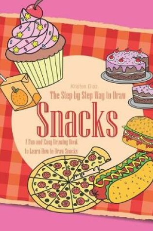 Cover of The Step-by-Step Way to Draw Snacks