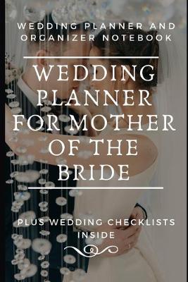 Book cover for Wedding Planner For Mother Of The Bride