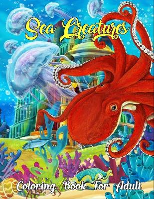 Book cover for Sea Creatures Coloring Book for Adult