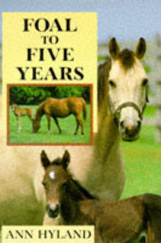 Cover of Foal to Five Years