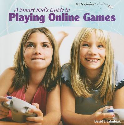 Cover of A Smart Kid's Guide to Playing Online Games