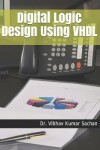 Book cover for Digital Logic Design Using VHDL
