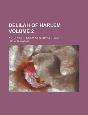 Book cover for Delilah of Harlem; A Story of the New York City of Today Volume 2