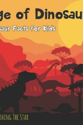 Cover of Age of Dinosaurs Dinosaur Facts for Kids