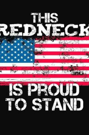 Cover of This Redneck Is Proud To Stand