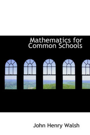 Cover of Mathematics for Common Schools