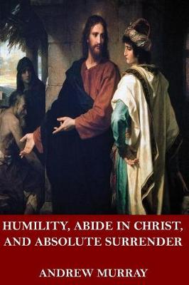 Book cover for Humility, Abide in Christ, and Absolute Surrender