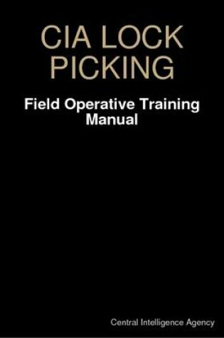 Cover of CIA Lock Picking: Field Operative Training Manual