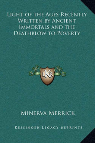 Cover of Light of the Ages Recently Written by Ancient Immortals and the Deathblow to Poverty