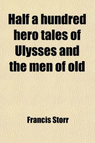 Cover of Half a Hundred Hero Tales of Ulysses and the Men of Old