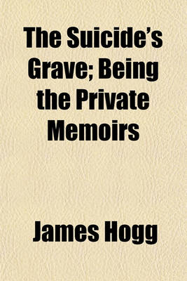 Book cover for The Suicide's Grave; Being the Private Memoirs