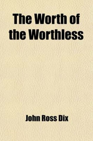 Cover of The Worth of the Worthless; A Christmas and New Year's Story