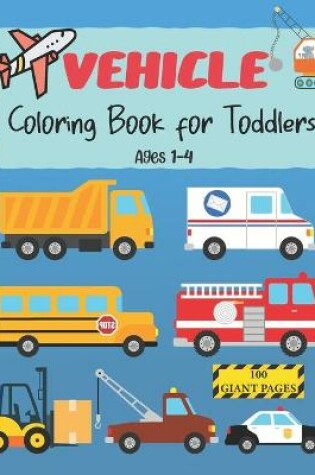 Cover of Vehicle Coloring Book for Toddlers