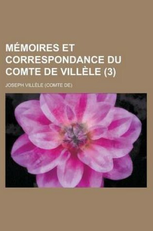 Cover of Memoires Et Correspondance Du Comte de Villele (3)